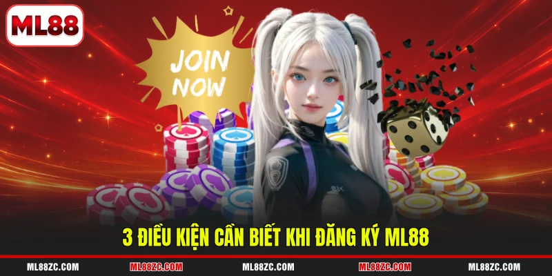 3 điều kiện cần biết khi đăng ký ML88