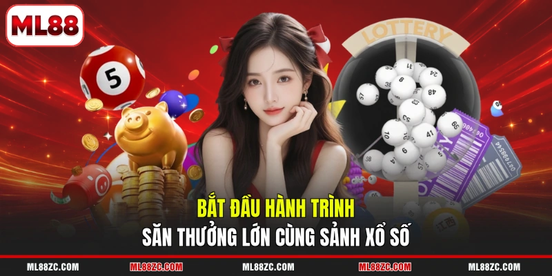 Bắt đầu hành trình săn thưởng lớn cùng sảnh xổ số