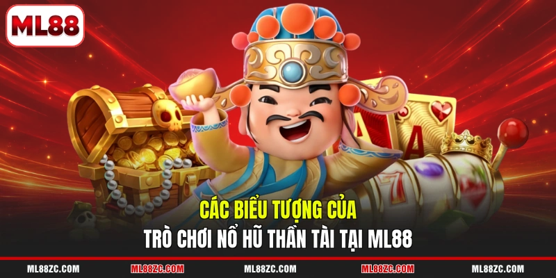 Các biểu tượng của trò chơi nổ hũ Thần Tài tại ML88