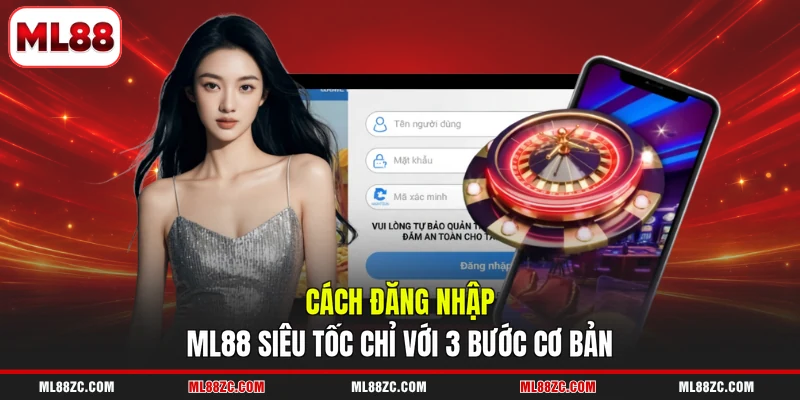 Cách đăng nhập ML88 siêu tốc chỉ với 3 bước cơ bản