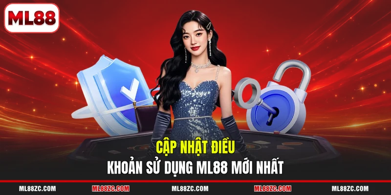 Cập nhật điều khoản sử dụng ML88 mới nhất