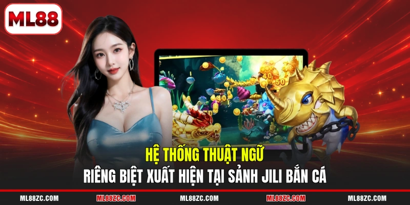 JILI Bắn Cá - 3 Tính Năng Độc Quyền, Thu Hút Hội Viên 3 Hệ thống thuật ngữ riêng biệt xuất hiện tại sảnh JILI bắn cá