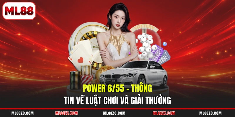 Power 6/55 - Thông Tin Về Luật Chơi Và Giải Thưởng 3 Power 6/55 - Thông Tin Về Luật Chơi Và Giải Thưởng