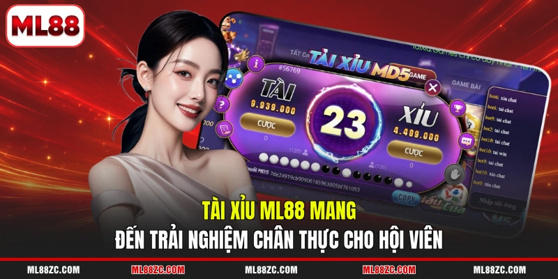 Tài xỉu ML88 mang đến trải nghiệm chân thực cho hội viên