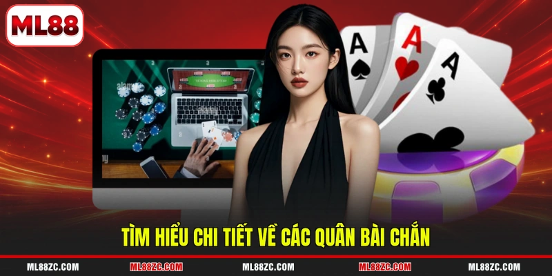 Tìm hiểu chi tiết về các quân bài chắn