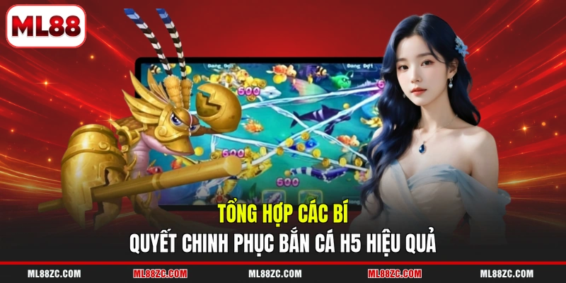 Tổng hợp các bí quyết chinh phục bắn cá H5 hiệu quả