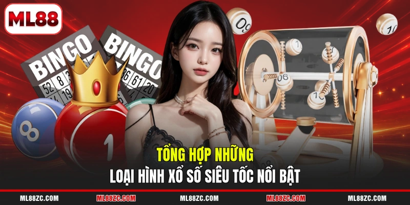 Tổng hợp những loại hình xổ số siêu tốc nổi bật