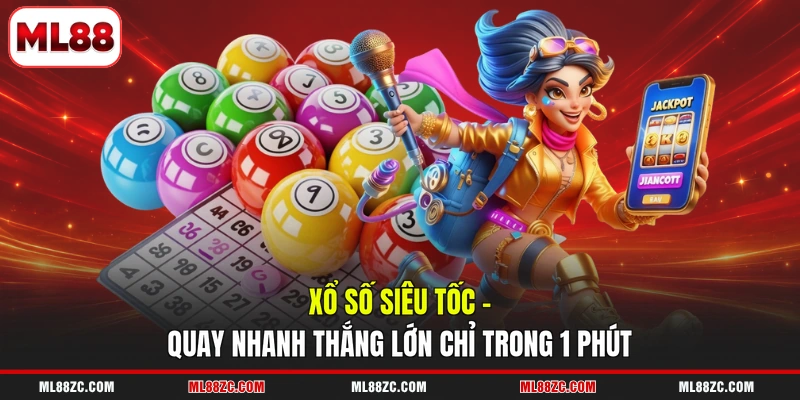 Xổ Số Siêu Tốc - Quay Nhanh Thắng Lớn Chỉ Trong 1 Phút 2 Xổ Số Siêu Tốc - Quay Nhanh Thắng Lớn Chỉ Trong 1 Phút